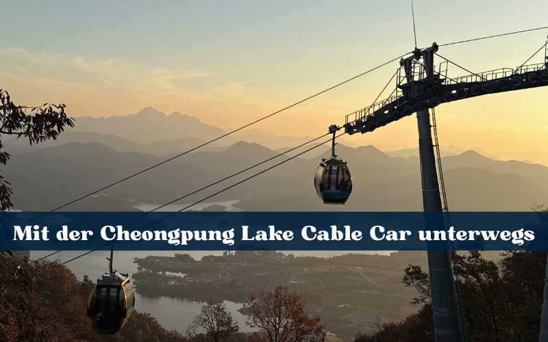 Mit der Cheongpung Lake Cable Car auf den Bibongsan