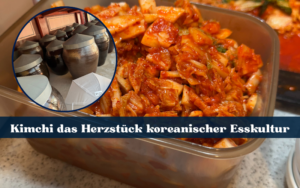 Kimchi das Herzstück koreanischer Esskultur