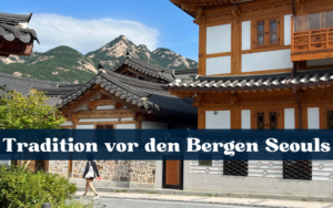 Eunpyeong Hanok Village: Tradition vor den Bergen Seouls