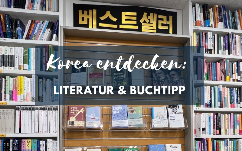 Literatur in Korea & Buchtipp für Korea Interessierte
