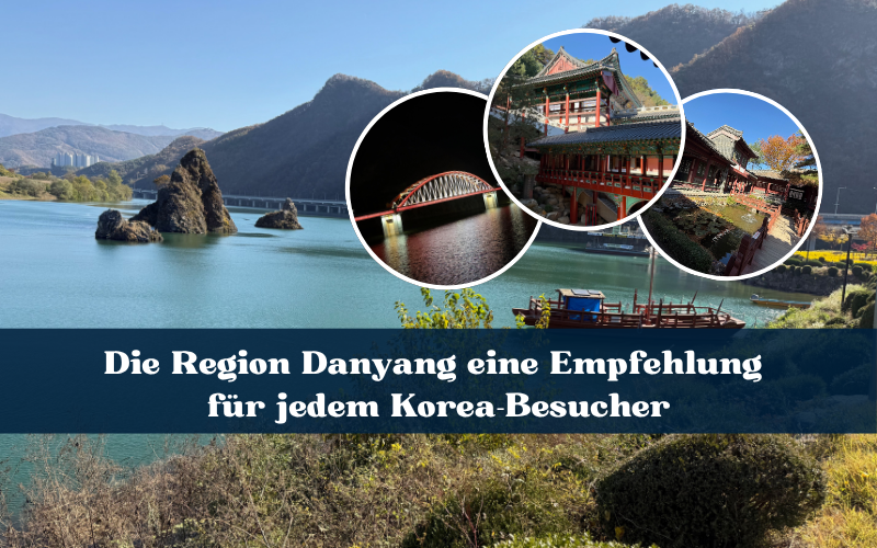 Danyang, eine Region die so viele Korea-Fans begeistert